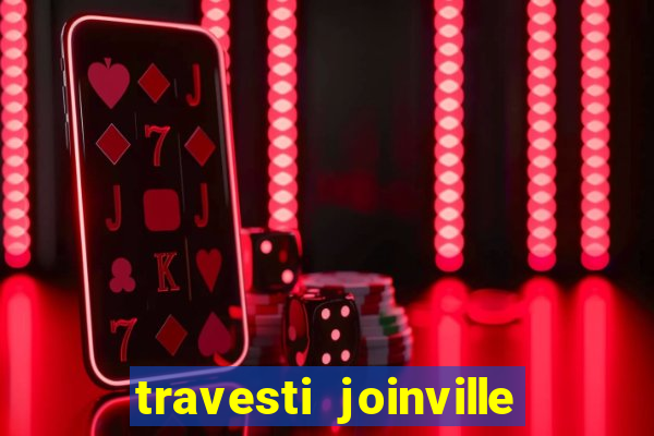 travesti joinville vila nova